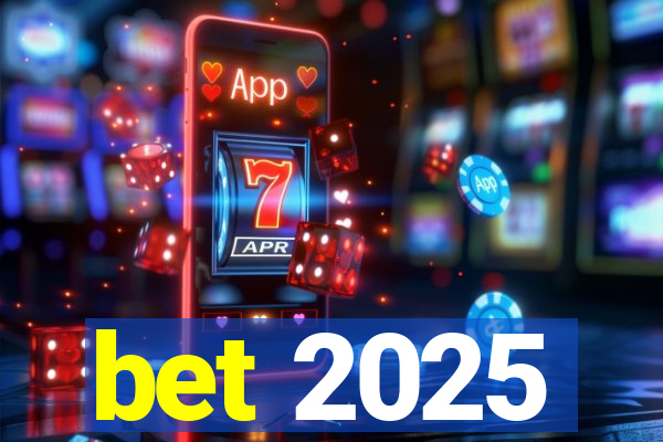 bet 2025